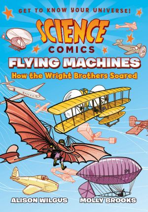 [Science Comics 01] • Science Comics · Flying Machines - How the Wright Brothers Soared